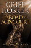 The Road to Agincourt (Struggle for a Crown, #5) (eBook, ePUB) The Road to Agincourt (Struggle for a Crown, #5) (eBook, ePUB)