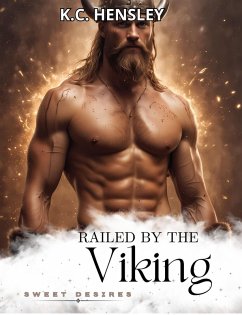 Railed by the Viking (Sweet Desires, #17) (eBook, ePUB) - Hensley, K. C.