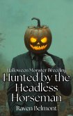 Hunted by the Headless Horseman (Halloween Monster Breeding, #1) (eBook, ePUB) Hunted by the Headless Horseman (Halloween Monster Breeding, #1) (eBook, ePUB)