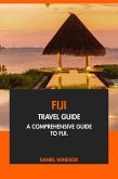 Fiji Travel Guide: A Comprehensive Guide to Fiji (eBook, ePUB) Fiji Travel Guide: A Comprehensive Guide to Fiji (eBook, ePUB)