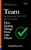 Team: How Getting Things Done with Others Key Lessons and How to Put Them into Practice (eBook, ePUB) Team: How Getting Things Done with Others Key Lessons and How to Put Them into Practice (eBook, ePUB)