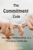 The Commitment Code: Decoding Relationships in a Changing Landscape (eBook, ePUB) The Commitment Code: Decoding Relationships in a Changing Landscape (eBook, ePUB)