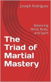 The Triad of Martial Mastery (eBook, ePUB)