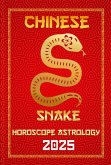 Snake Chinese Horoscope 2025 (Chinese Horoscopes & Astrology Secrets for 2025, #6) (eBook, ePUB) Snake Chinese Horoscope 2025 (Chinese Horoscopes & Astrology Secrets for 2025, #6) (eBook, ePUB)