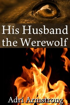 His Husband the Werewolf (A Kinky Collection, #35) (eBook, ePUB) - Armstrong, Adri