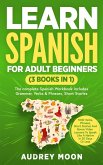 Learn Spanish For Adult Beginners (3 Books in 1) (eBook, ePUB) Learn Spanish For Adult Beginners (3 Books in 1) (eBook, ePUB)