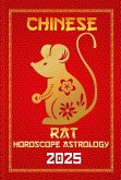 Rat Chinese Horoscope 2025 (Chinese Horoscopes & Astrology Secrets for 2025, #1) (eBook, ePUB) Rat Chinese Horoscope 2025 (Chinese Horoscopes & Astrology Secrets for 2025, #1) (eBook, ePUB)