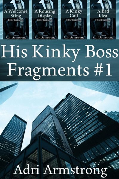His Kinky Boss Fragments #1 (eBook, ePUB) His Kinky Boss Fragments #1 (eBook, ePUB)