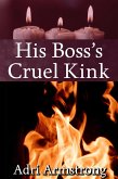 His Boss's Cruel Kink (A Kinky Collection, #33) (eBook, ePUB) His Boss's Cruel Kink (A Kinky Collection, #33) (eBook, ePUB)