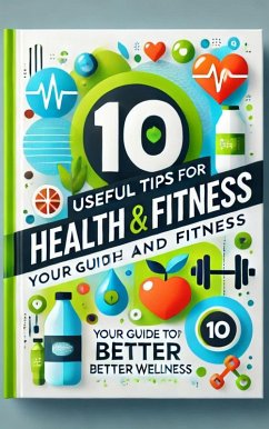 10 Useful Tips for Health and Fitness. (eBook, ePUB) - Singh, Oinam