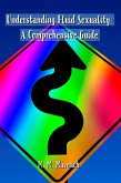 Understanding Fluid Sexuality: A Comprehensive Guide (eBook, ePUB)