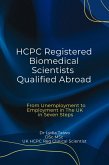 HCPC Registered Biomedical Scientists Qualified Abroad From Unemployment to Medical Laboratory Employment In 7 Steps (Continuing Professional Development in Pathology For Medical Laboratory Professionals) (eBook, ePUB) HCPC Registered Biomedical Scientists Qualified Abroad From Unemployment to Medical Laboratory Employment In 7 Steps (Continuing Professional Development in Pathology For Medical Laboratory Professionals) (eBook, ePUB)