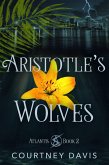 Aristotle's Wolves (eBook, ePUB) Aristotle's Wolves (eBook, ePUB)