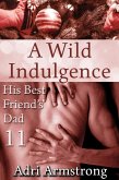 A Wild Indulgence (His Best Friend's Dad, #11) (eBook, ePUB) A Wild Indulgence (His Best Friend's Dad, #11) (eBook, ePUB)
