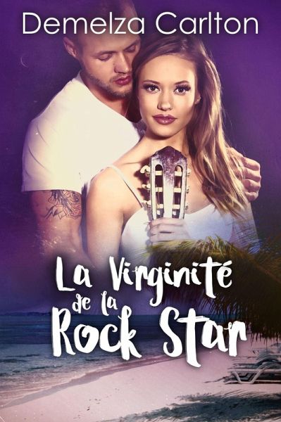 La Virginité de la Rock Star (Romance Île Resort, #3) (eBook, ePUB)