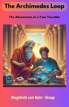 The Archimedes Loop (The Adventures of a Time Traveller, #1) (eBook, ePUB) - Bahr-Skaap, Magnhild von