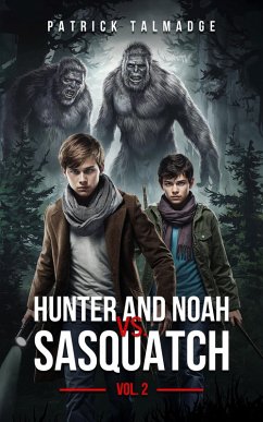 Hunter and Noah vs. Sasquatch Vol 2. (eBook, ePUB) - Talmadge, Patrick