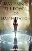 Mastering The Power of Manifestation (eBook, ePUB) Mastering The Power of Manifestation (eBook, ePUB)