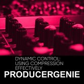 Dynamic Control: Using Compression Effectively (eBook, ePUB) Dynamic Control: Using Compression Effectively (eBook, ePUB)