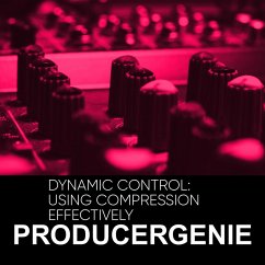 Dynamic Control: Using Compression Effectively (eBook, ePUB) - Producergenie