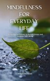 Mindfulness for Everyday Life: Everyday Techniques to Reduce Stress and Increase Well-Being (eBook, ePUB)