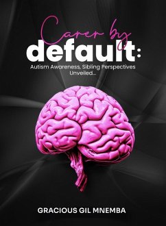 Carer By Default (eBook, ePUB) - Mnemba, Gracious Gil