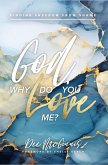 God, Why Do You Love Me?: Finding Freedom From Shame (eBook, ePUB) God, Why Do You Love Me?: Finding Freedom From Shame (eBook, ePUB)