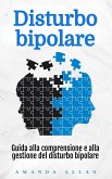 Disturbo bipolare: Guida alla comprensione e alla gestione del disturbo bipolare (eBook, ePUB) Disturbo bipolare: Guida alla comprensione e alla gestione del disturbo bipolare (eBook, ePUB)