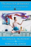 The Magical Ingredient (Uncollected Anthology, #35) (eBook, ePUB) The Magical Ingredient (Uncollected Anthology, #35) (eBook, ePUB)