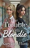 The Trouble With Blondie (eBook, ePUB)