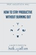 How to stay Productive without Burning... - Bild 1