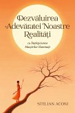 Dezvaluirea Adevaratei Noastre Realita¿i cu În¿elepciunea Mae¿trilor Ilumina¿i (eBook, ePUB)