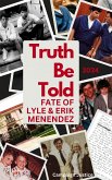 Truth Be Told: Fate of Lyle and Erik Menendez (2024) (eBook, ePUB) Truth Be Told: Fate of Lyle and Erik Menendez (2024) (eBook, ePUB)