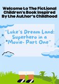 Luke's Dream Land: Character in a Movie- Part One (eBook, ePUB) Luke's Dream Land: Character in a Movie- Part One (eBook, ePUB)