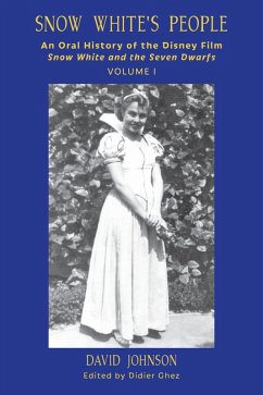 Cover Snow White's People: An Oral History of the Disney Film Snow White and the Seven Dwarfs (Volume 1) (eBook, ePUB)