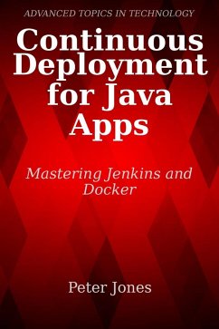 Continuous Deployment for Java Apps: Mastering Jenkins and Docker (eBook, ePUB) - Jones, Peter