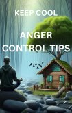 Keep Cool: Easy Anger Control Tips (eBook, ePUB) Keep Cool: Easy Anger Control Tips (eBook, ePUB)