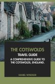 The Cotswolds Travel Guide: A Comprehensive Guide to the Cotswolds, England (eBook, ePUB) The Cotswolds Travel Guide: A Comprehensive Guide to the Cotswolds, England (eBook, ePUB)
