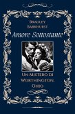 Amore Sottostante Un Mistero di Worthington, Ohio (eBook, ePUB) Amore Sottostante Un Mistero di Worthington, Ohio (eBook, ePUB)