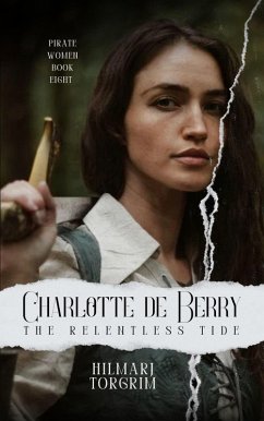 Cover Charlotte de Berry: The Relentless Tide (Pirate Women, #8) (eBook, ePUB)