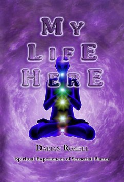 Cover My Life Here. Spiritual Experiences of Sensory Planes... (eBook, ePUB)