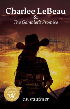 Charlee LeBeau & The Gambler's Promise (Charlee LeBeau Historical Adventures, #1) (eBook, ePUB) - Gauthier, C. V.