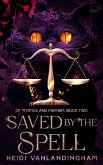 Saved By the Spell (Of Mystics and Mayhem, #2) (eBook, ePUB)