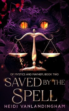 Saved By the Spell (Of Mystics and Mayhem, #2) (eBook, ePUB) - Vanlandingham, Heidi
