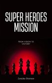 Super Heroes : Mission (Return of the Hero, #1) (eBook, ePUB) Super Heroes : Mission (Return of the Hero, #1) (eBook, ePUB)
