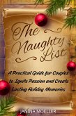 The Naughty List: A Practical Guide for Couples to Ignite Passion and Create Lasting Holiday Memories (eBook, ePUB) The Naughty List: A Practical Guide for Couples to Ignite Passion and Create Lasting Holiday Memories (eBook, ePUB)