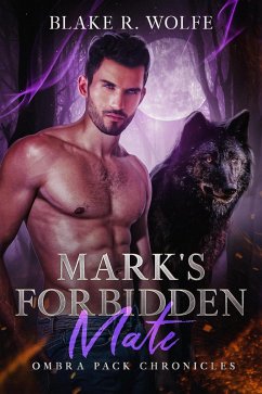 Mark's Forbidden Mate (Ombra Pack Chronicles, #6) (eBook, ePUB) - Wolfe, Blake R.