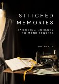 Stitched Memories: Tailoring Moments to Mend Regrets (eBook, ePUB)