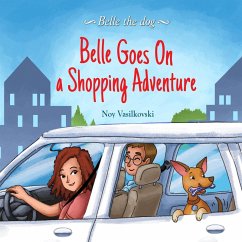 Belle Goes on a Shopping Adventure (Belle the Dog Book 4) (eBook, ePUB) - Vasilkovski, Noy