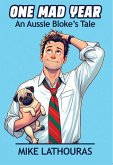 One Mad Year : An Aussie Bloke's Tale (eBook, ePUB) One Mad Year : An Aussie Bloke's Tale (eBook, ePUB)